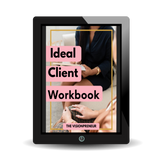 The Ideal Client Workbook - Your Guide to Mastering Target Marketing!